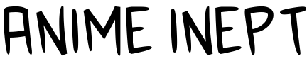 Anime Inept