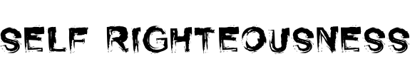 Self Righteousness